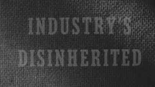 Industrys Disinherited 1949 Labor Union Film [upl. by Hait]