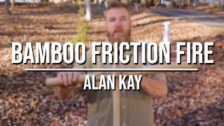 Alan Kay Bamboo Friction Fire [upl. by Brena379]