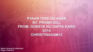 Pyaar Tere Da Asar Lyrics  GOREYA NU DAFFA KARO  PRABH GILL [upl. by Tiffie263]