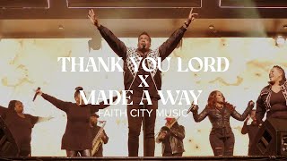 Faith City Music Thank You Lord x Made A Way [upl. by Nodnol]