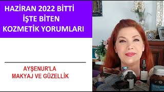 Haziranla Beraber Tükenen Kozmetiklerin Yorumları [upl. by Pliske]