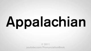 How To Pronounce Appalachian [upl. by Kerek]