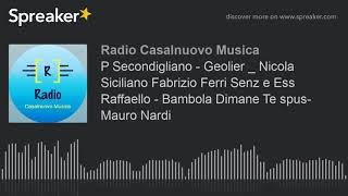 P Secondigliano  Geolier  Nicola Siciliano Fabrizio Ferri Senz e Ess Raffaello  Bambola Dimane Te [upl. by Dleifyar54]