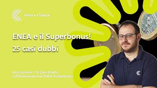 Analisi Approfondita dei 25 Casi Dubbi sullAsseverazione ENEA Superbonus [upl. by Jung]