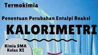 TERMOKIMIA part 3 KALORIMETRI Kimia SMA kelas 11 [upl. by Alinna627]