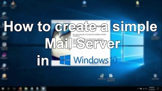 How to create a simple Mail Server Windows 10 [upl. by Jowett]