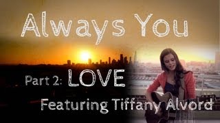 Always You Ep 2 of 5  Love wTiffany Alvord [upl. by Kapor]