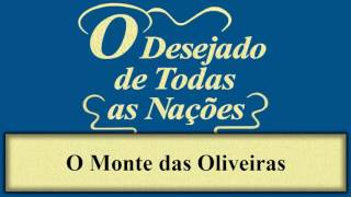 O Desejado de Todas as Nações  Capítulo 69  O Monte das Oliveiras [upl. by Ellenod525]