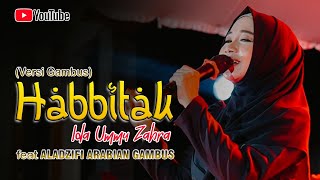 HABBITAK VERSI GAMBUS  IDA UMMU ZAHRA FEAT ALADZIFI ARABIAN MUSIC GAMBUS  TERBARU 2024 [upl. by Terry]