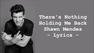 Shawn Mendes  Theres Nothing Holding Me Back LYRICS [upl. by Corvese799]