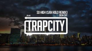 Doja Cat  So High San Holo Remix [upl. by Alimak415]