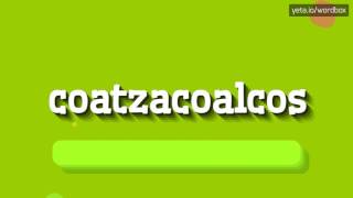 COATZACOALCOS  HOW TO PRONOUNCE IT [upl. by Frager]