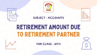 Retirement Amount Due to Retirement Partner  Class 12 Accounts  The Doon Grammar School [upl. by Pelpel]