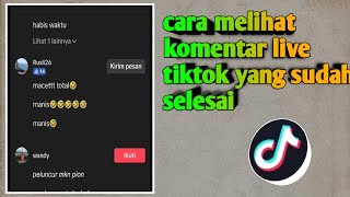 cara melihat komentar live tiktok yang sudah selesai [upl. by Nonarb]