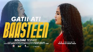 SOLOME TESFAYE  GATII ATI BAASTEENI [upl. by Kenlay]