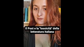 Il Post e la quottossicitàquot della letteratura italiana [upl. by Enihpled]