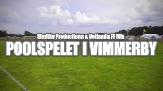 SimRäv Productions amp Vetlanda FF Mix Poolspelet I Vimmerby [upl. by Poler]