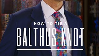 How to Tie a Balthus Knot  Best Necktie Knot  Tie Knot Tutorial [upl. by Allwein491]