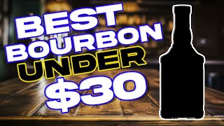 BEST BOTTLE OF BOURBON UNDER 30 [upl. by Sven885]