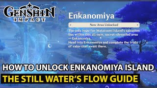 Genshin Impact  Unlock New Area Enkanomiya  How To Complete World Quest The Still Waters Flow [upl. by Odranreb105]