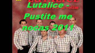 Lutalice  Pustite me noćas 2011 [upl. by Rentsch]