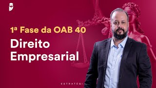 Aula 01  Direito Empresarial  1ª Fase da OAB 40 [upl. by Rednaeel]