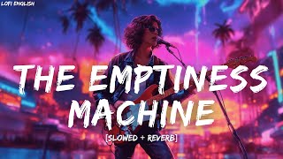 The Emptiness Machine Slowed  Reverb  Linkin Park  Lofi English [upl. by Jonell553]