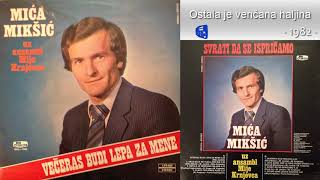 Mica Miksic  Ostala je vencana haljina  Audio 1982 [upl. by Sharai]