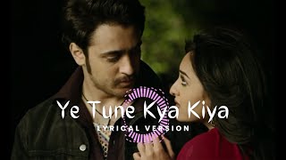 Ye Tune Kya Kiya Lyrical Version  Javed Bashir  Pritam  Akshay Kumar Sonakshi Sinha [upl. by Nnairet]