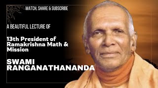 A beautiful lecture  Swami Ranganathananda  13th President of Ramakrishna Math amp Mission [upl. by Llenrep]