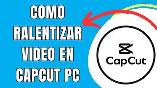 COMO RALENTIZAR VIDEO EN CAPCUT PC [upl. by Nnyltiak]