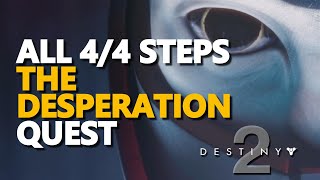 All Steps The Desperation Quest Destiny 2 [upl. by Anytsyrk]