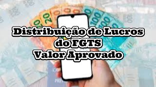 Distribuição de Lucros do FGTS Valor Aprovado [upl. by Meehsar28]