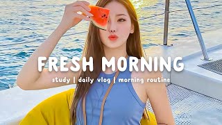 Fresh Morning ☀️ Songs that make you feel more comfortable  Morning Playlist  Chill Life Music [upl. by Duwad454]