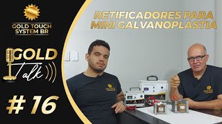 Retificadores para Mini Galvanoplastia  Gold Talk 16 [upl. by Aiuqat]