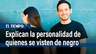 Psicólogos explican la personalidad de quienes se visten mucho de negro  El Tiempo [upl. by Pogah]