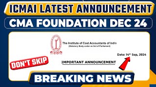 ICMAI Latest Announcement  CMA Foundation Dec 24  CMA Foundation Exam Form Last Date  ICMAI Exams [upl. by Lund]