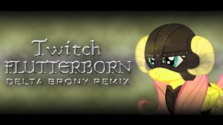 Twitch  Flutterborn Delta Brony Remix [upl. by Ogilvie]