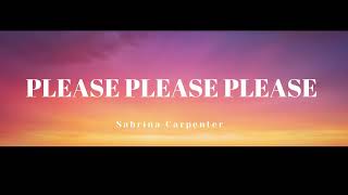 Please Please Please  Sabrina Carpenter Lyrics [upl. by Matt]