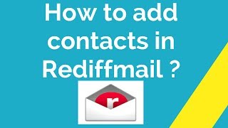 How to add contacts in Rediffmail [upl. by Lachman]