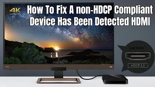 How To Fix A nonHDCP Compliant Device Has Been Detected HDMI [upl. by Allisirp]