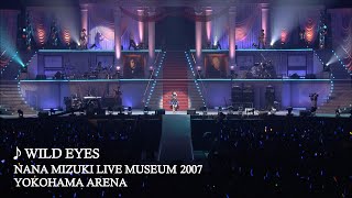 水樹奈々「WILD EYES」（NANA MIZUKI LIVE MUSEUM 2007） [upl. by Edda]