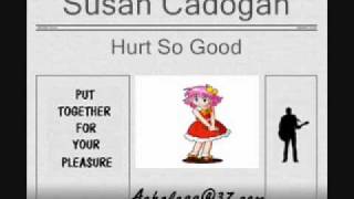 Susan Cadogan  Hurt So Good [upl. by Allesig]