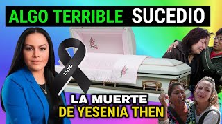 LUTO MUNDIAL 👉 LA MUERTE DE YESENIA THEN  TEMIBLE PROFECIA [upl. by Niela]