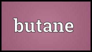 Butane Meaning [upl. by Enaamuj]