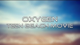 Teen Beach Movie  Oxygen Lyrics [upl. by Hedy]