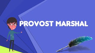 What is Provost marshal Explain Provost marshal Define Provost marshal Meaning of Provost marshal [upl. by Eniamrahc42]