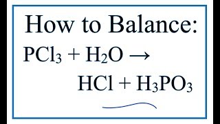 How to Balance PCl3  H2O  HCl  H3PO3 Phosphorous trichloride  Water [upl. by Hester]