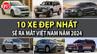 10 mẫu xe siêu đẹp dự kiến ra mắt tại Việt Nam năm 2024  TIPCAR TV [upl. by Faina]