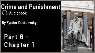 Crime and Punishment Audiobook by Dostoevsky  Part 6  Chapter 1 [upl. by Trebliw]